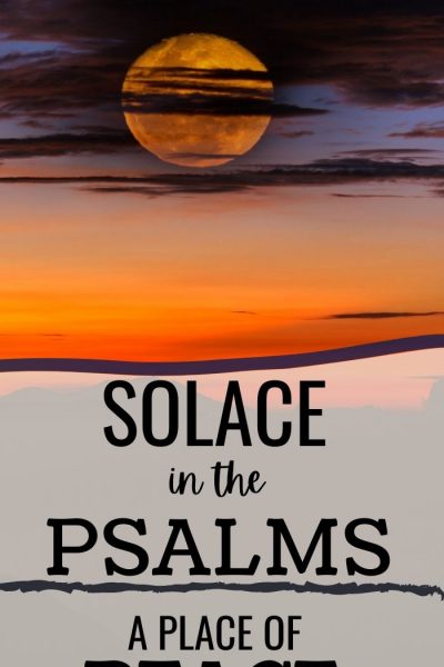 Solace in the Psalms. A place of peace in the deep, dark night.