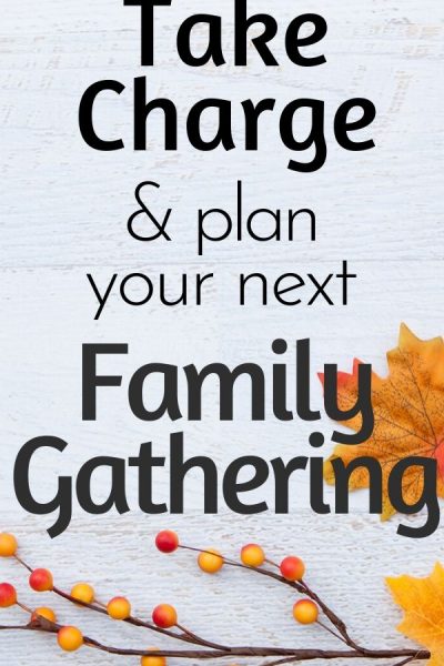 Take Charge and plan your next family gathering