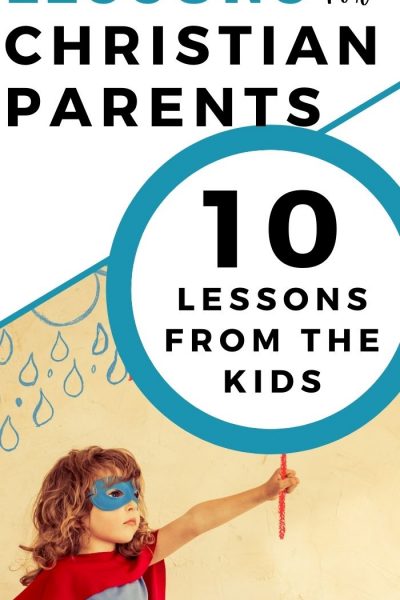 10 Life Lessons for Christian Parents
