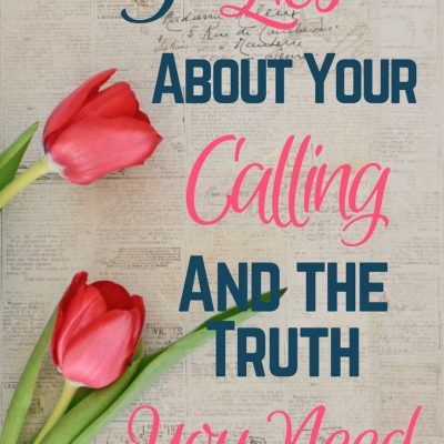 3 Lies About Your Calling & The Truth You Need