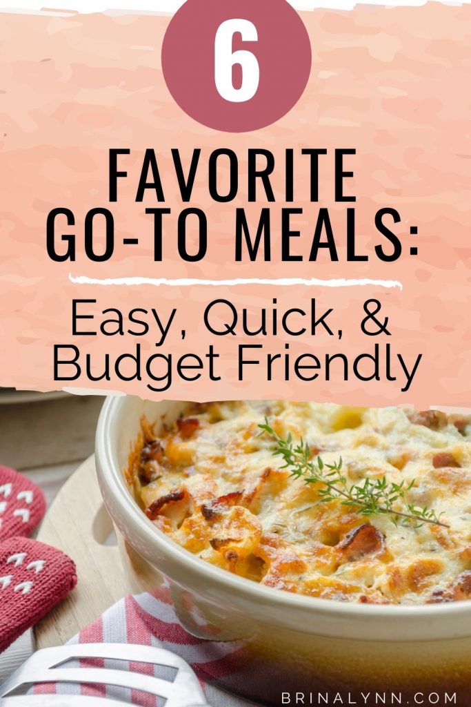 6 Favorite Go-to Meals | Easy, Quick, & Budget Friendly