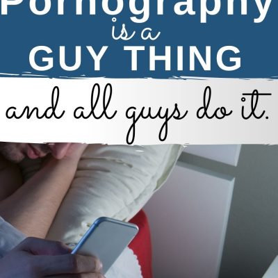 Myth: Pornography is a Guy thing, and All Guys Do it