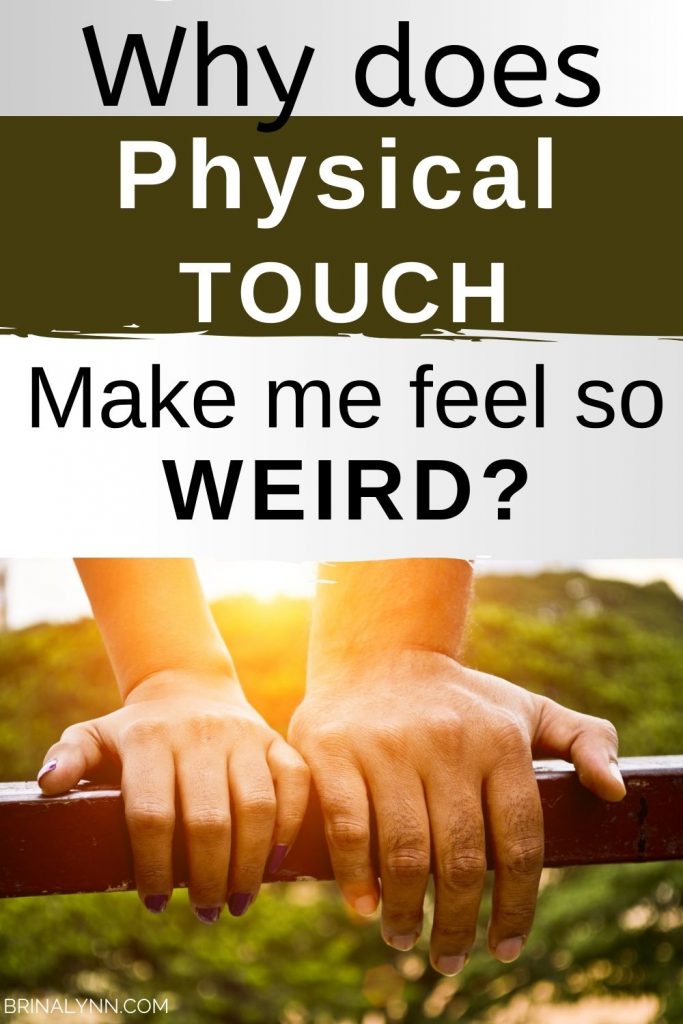 Why Does Physical Touch Make Me Feel So Weird?