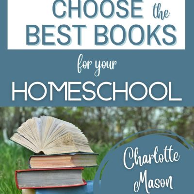 How to Choose Books for Your Charlotte Mason Homeschool