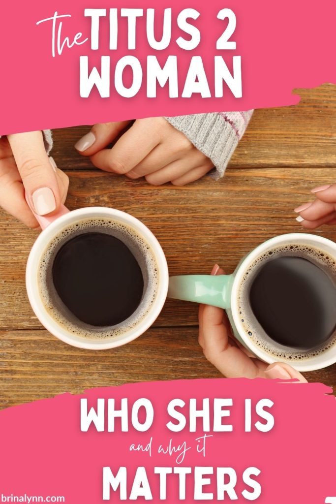 Titus 2 Woman: Who She is & Why She Matters